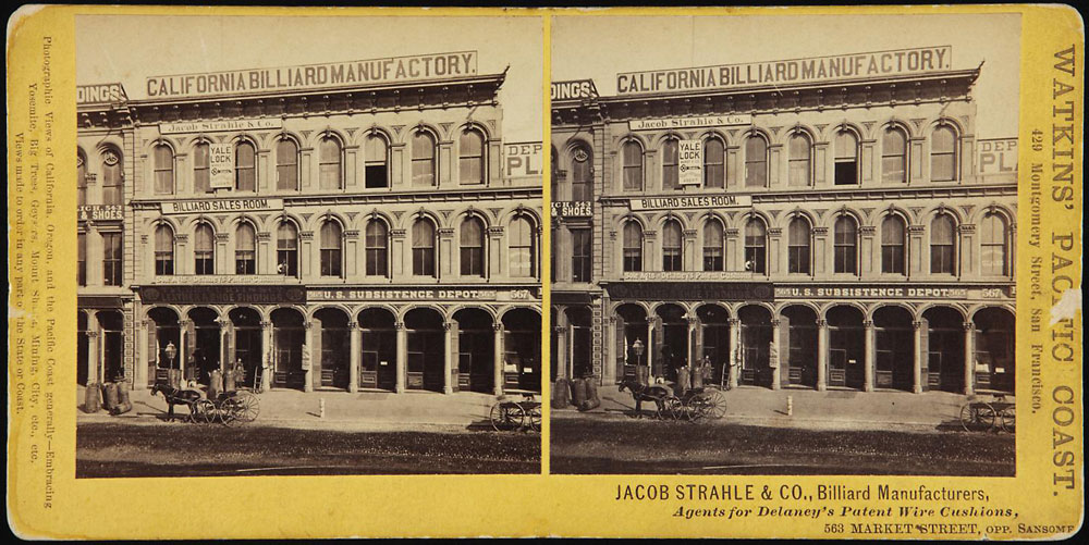Watkins Unnumbered View - Jacob Strahle & Co., Billiard Manufacturers, Agents for Delaney's Patent Wire Cushions, 563 Market Street, Opp. Sansome
